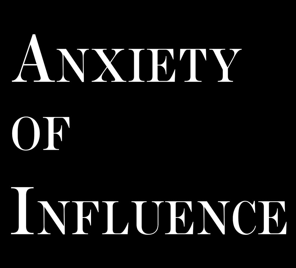 ANXIETY OF INFLUENCE (by Tom Russell)