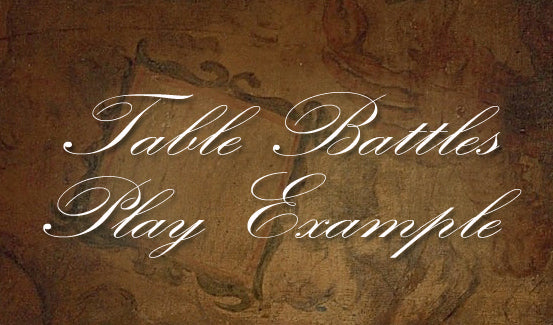 TABLE BATTLES PLAY EXAMPLE (by Tom Russell)