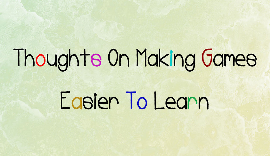 THOUGHTS ON MAKING GAMES EASIER TO LEARN (by Tom Russell)