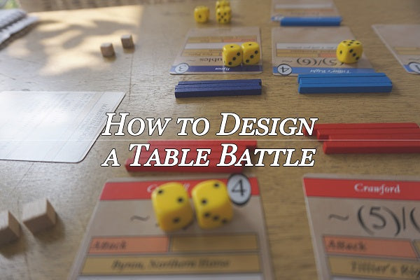 HOW TO DESIGN A TABLE BATTLE (by Amabel Holland)