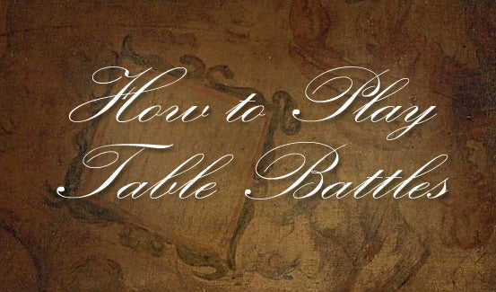 HOW TO PLAY TABLE BATTLES (by Tom Russell)