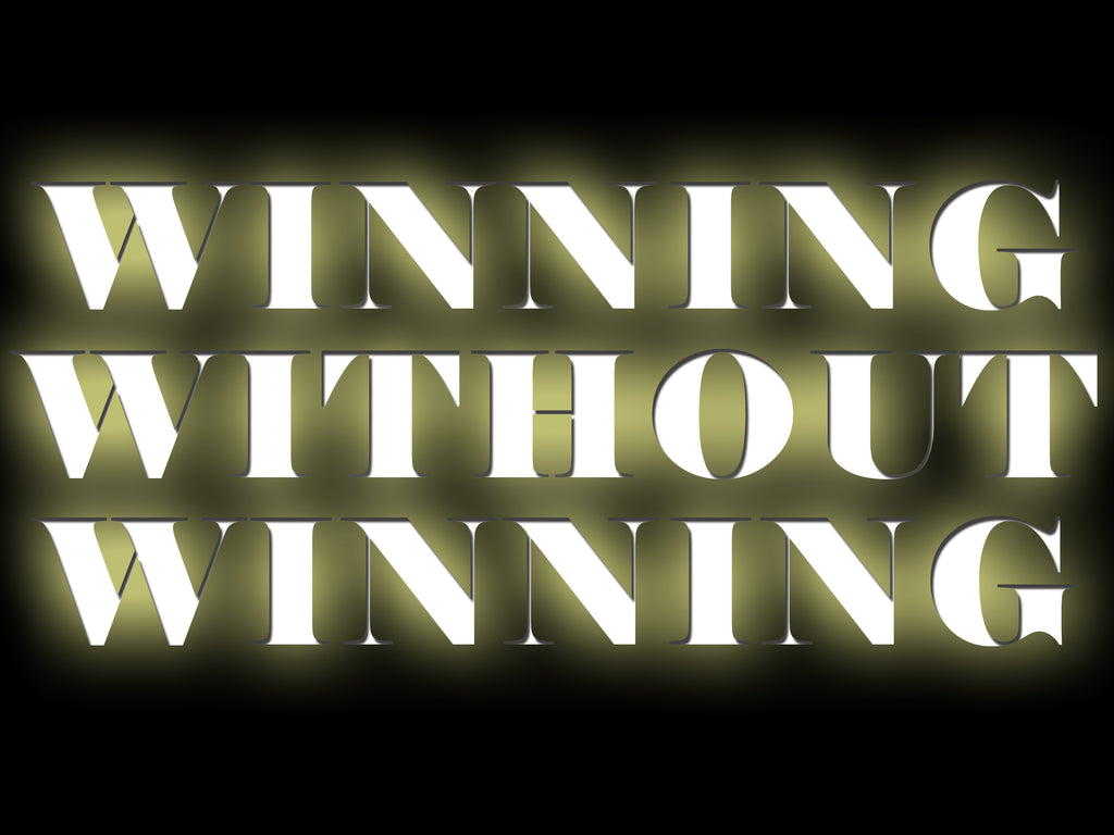 WINNING WITHOUT WINNING (by Tom Russell)