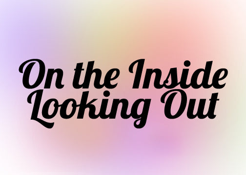 FROM THE ARCHIVES: ON THE INSIDE LOOKING OUT (by Tom Russell)