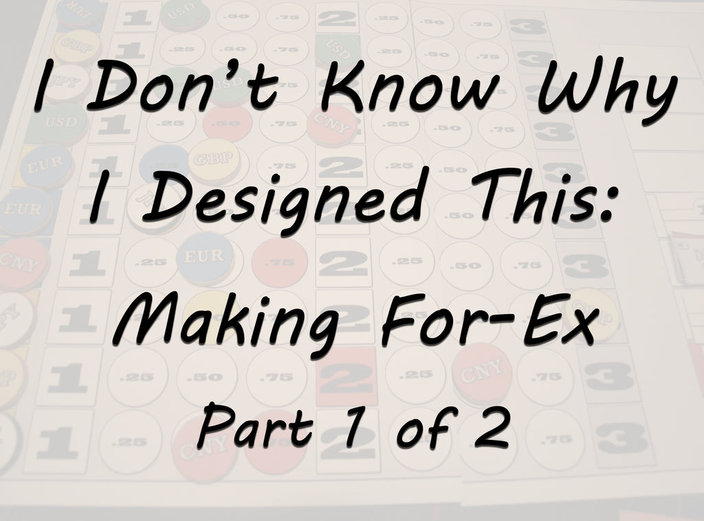 I DON'T KNOW WHY I DESIGNED THIS: MAKING FOR-EX PART 1 OF 2 (by Tom Russell)