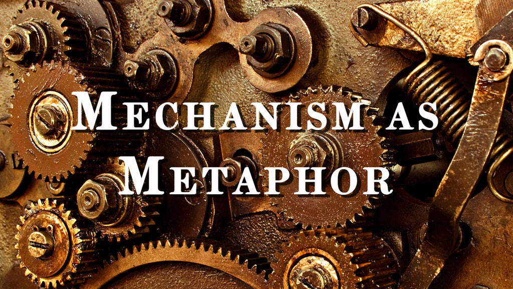 FROM THE ARCHIVES: MECHANISM AS METAPHOR (by Tom Russell)