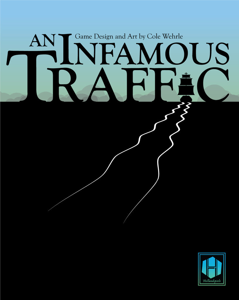 FROM THE ARCHIVES: AN INFAMOUS TRAFFIC: DEVELOPMENT (by Cole Wehrle)