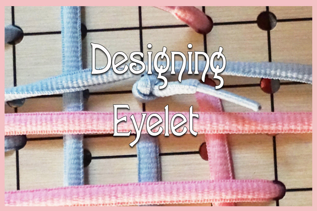 DESIGNING EYELET (by Amabel Holland)