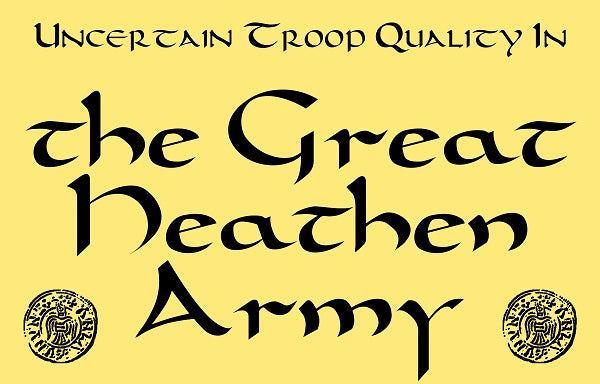 UNCERTAIN TROOP QUALITY IN GREAT HEATHEN ARMY (by Tom Russell)