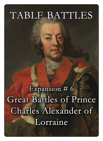 Table Battles Expansion No. 6: Great Battles of Prince Charles Alexander of Lorraine